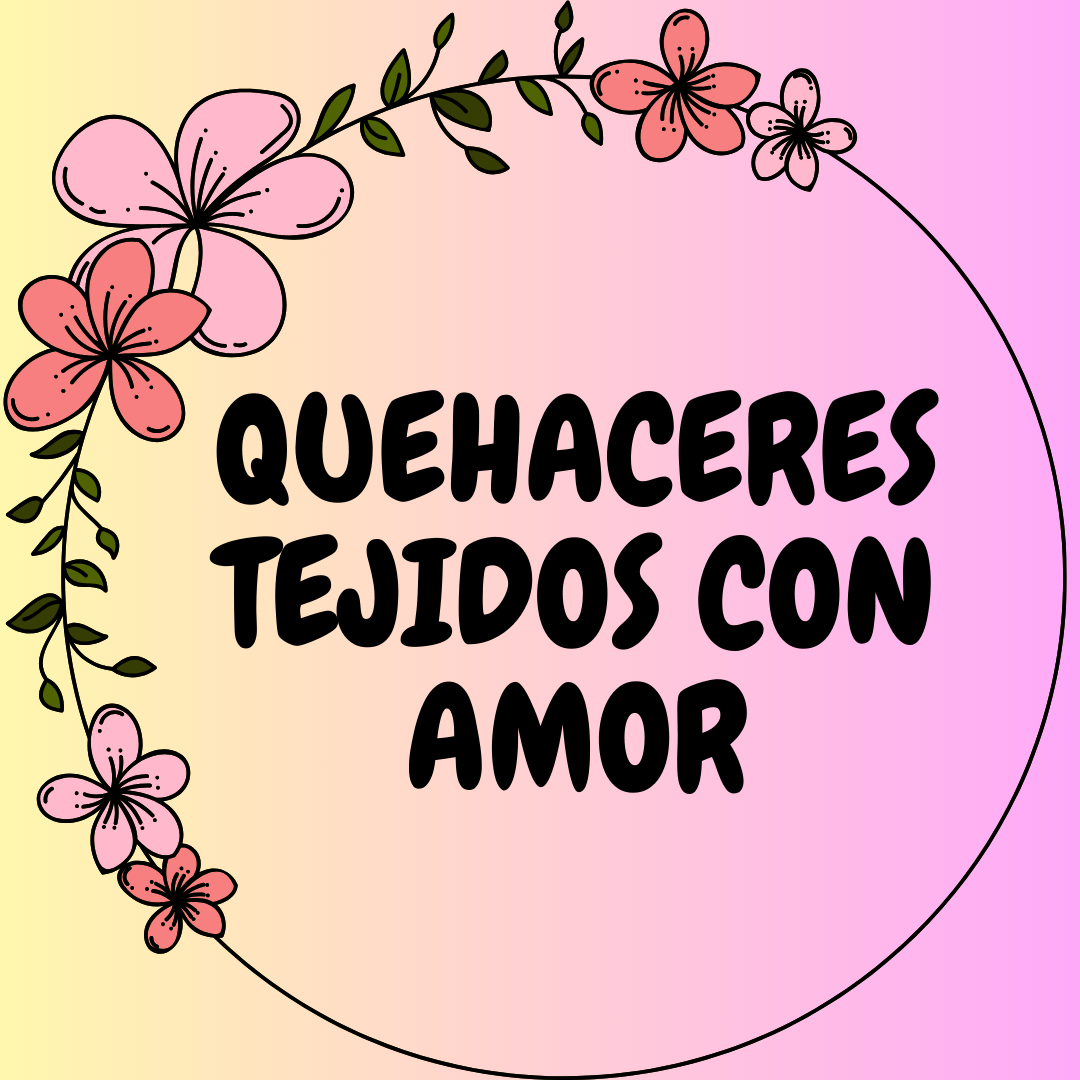QUEHACERES_TEJIDOS_CON_AMOR